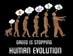 Greed is stopping human evolution.jpg