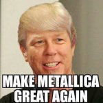 Metallica great again.jpg