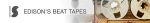 edisons beat tapes.png