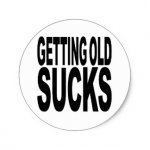 getting_old_sucks_classic_round_sticker-r566ab979e8a943ae9ae62ee97deb6a42_v9waf_8byvr_324.jpg